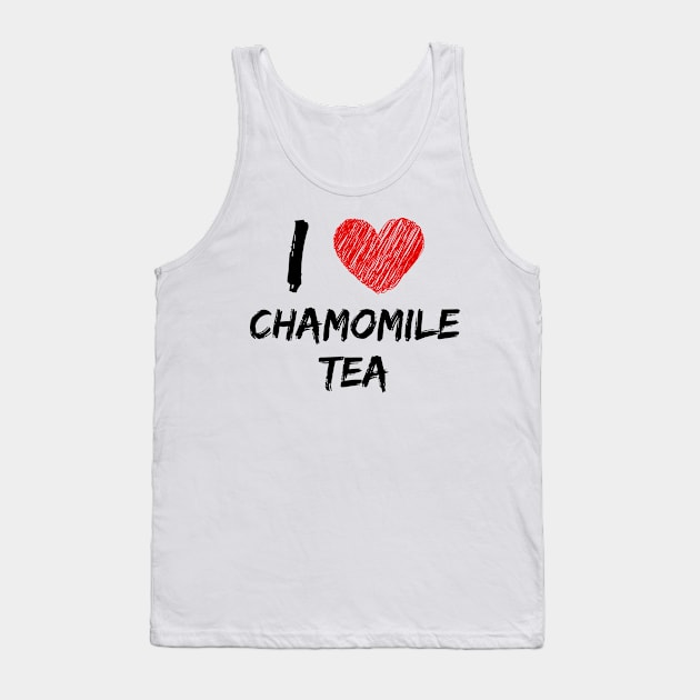 I Love Chamomile Tea Tank Top by Eat Sleep Repeat